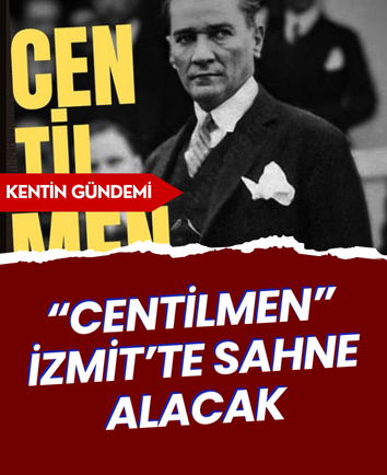 “Centilmen” İzmit’te sahne alacak
