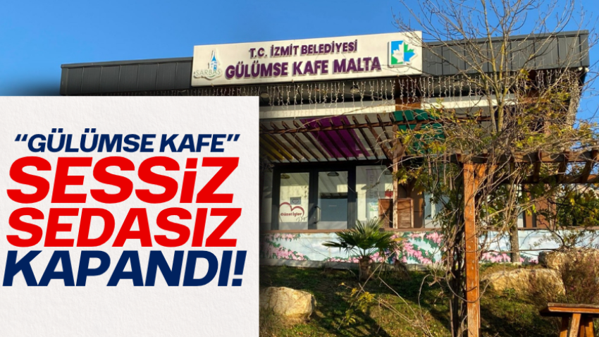“Gülümse Kafe” sessiz sedasız kapandı! 