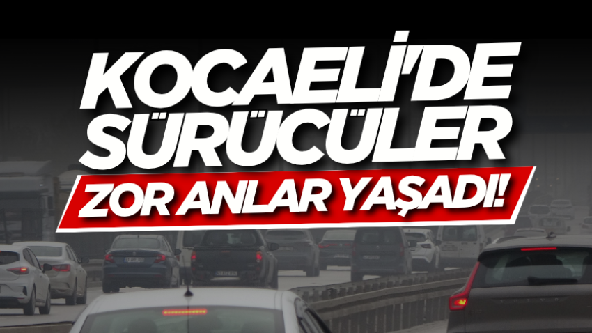 Kocaeli'de sürücüler zor anlar yaşadı!
