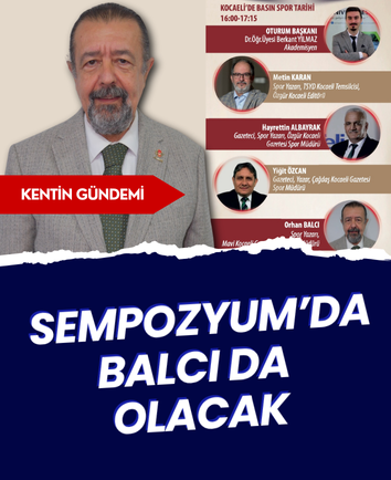 Sempozyum’da Balcı da olacak