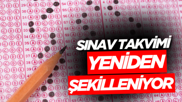 Sınav takvimi yeniden şekilleniyor