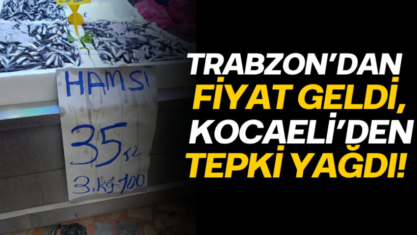 Trabzon’dan fiyat geldi, Kocaeli’den tepki yağdı! 