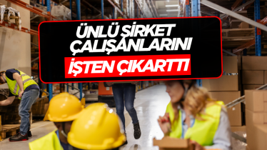 Ünlü şirket çalışanlarını işten çıkarttı