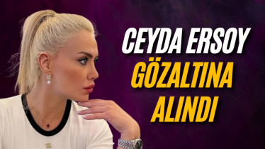 Ceyda Ersoy gözaltına alındı - Gündem Haberleri