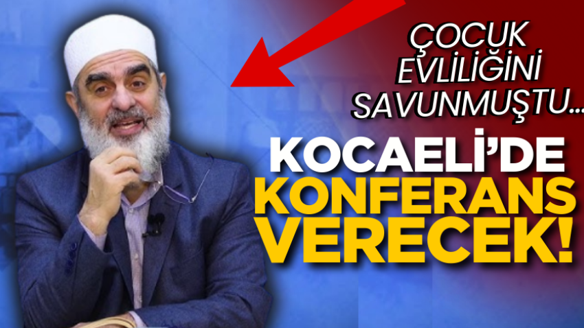 Çocuk evliliğini savunan isim Kocaeli’de konferans verecek!