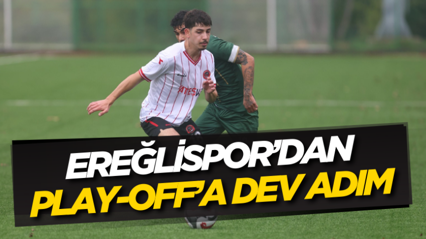 Ereğlispor’danPlay-Off’a dev adım