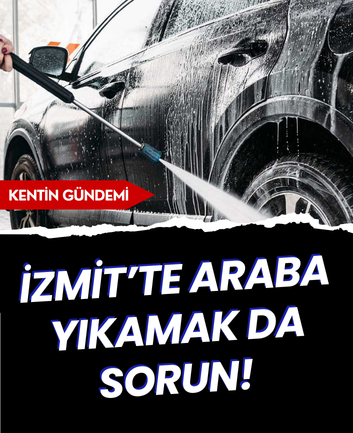 İzmit’te araba yıkamak da sorun! 