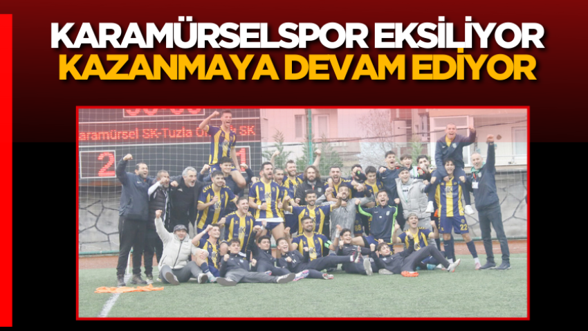 Karamürselspor eksiliyor kazanmaya devam ediyor