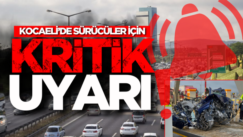 Kocaeli’de sürücüler için kritik uyarı!