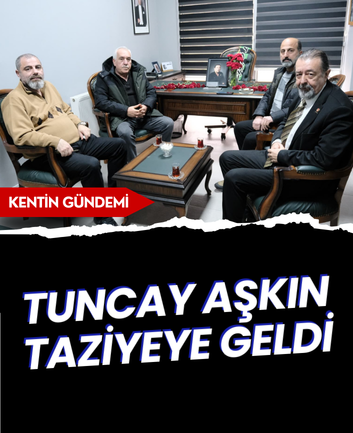 Tuncay Aşkın taziyeye geldi