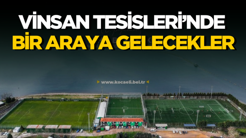 Vinsan Tesisleri’nde bir araya gelecekler 