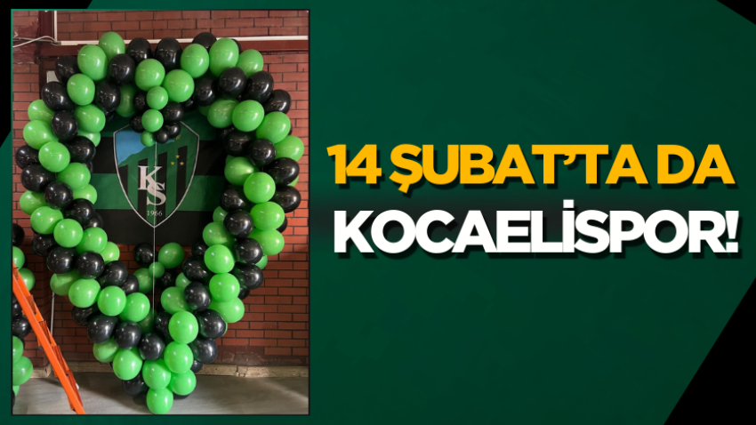 14 Şubat’ta da Kocaelispor!