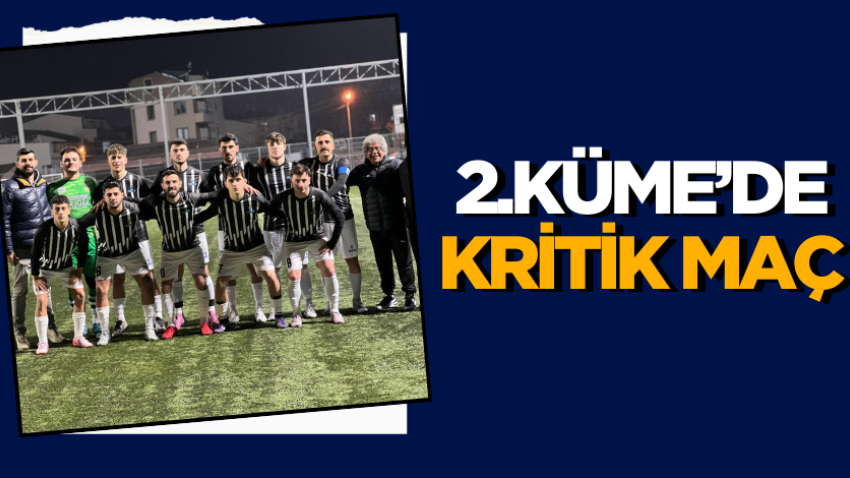 2.Küme’de kritik maç