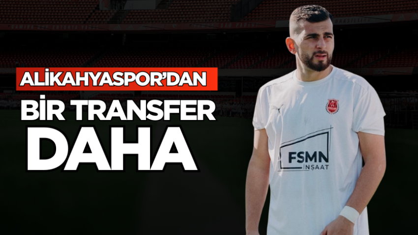 Alikahyaspor’dan bir transfer daha