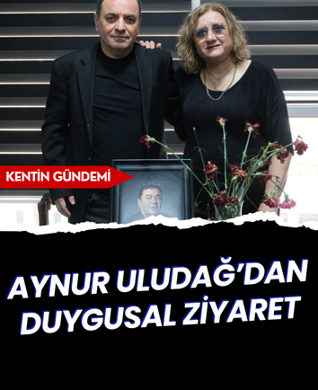 Aynur Uludağ’dan duygusal ziyaret