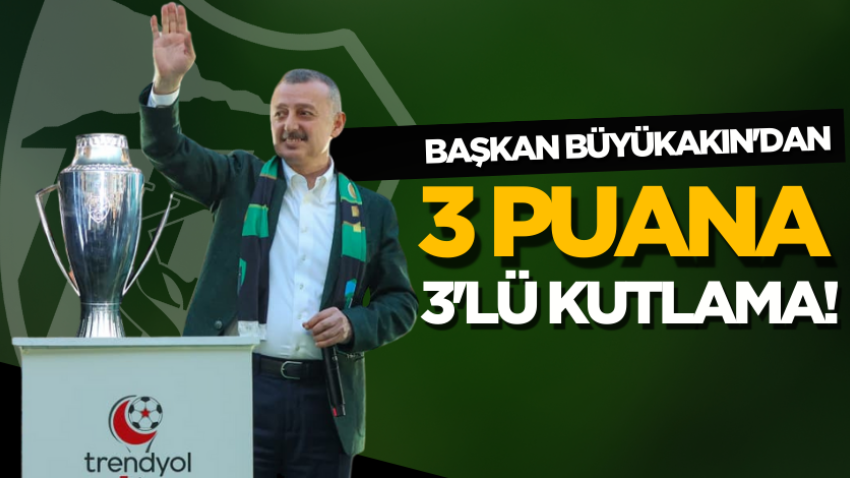 Başkan Büyükakın'dan 3 puana 3'lü kutlama!