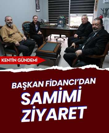 Başkan Fidancı’dan samimi ziyaret