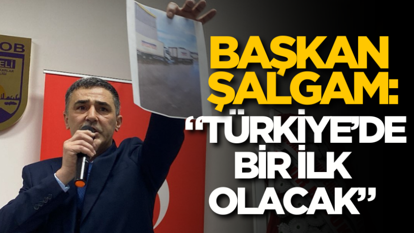 Başkan Şalgam: “Türkiye’de bir ilk olacak” 