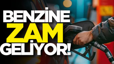 Benzine zam geliyor!