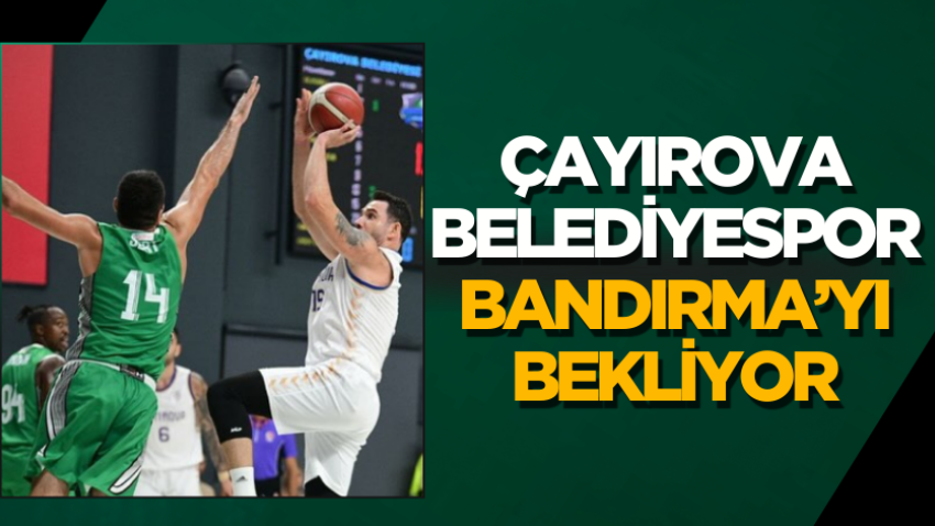 Çayırova Belediyespor Bandırma’yı bekliyor