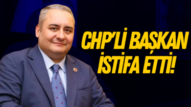 CHP'li başkan istifa etti!