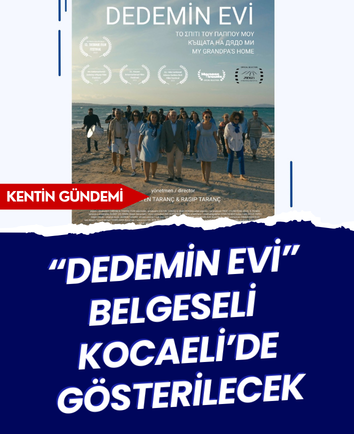 “Dedemin Evi” belgeseli Kocaeli’de gösterilecek