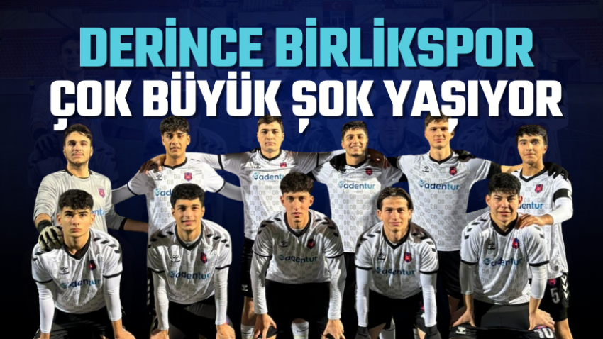 Derince Birlikspor çok büyük şok yaşıyor