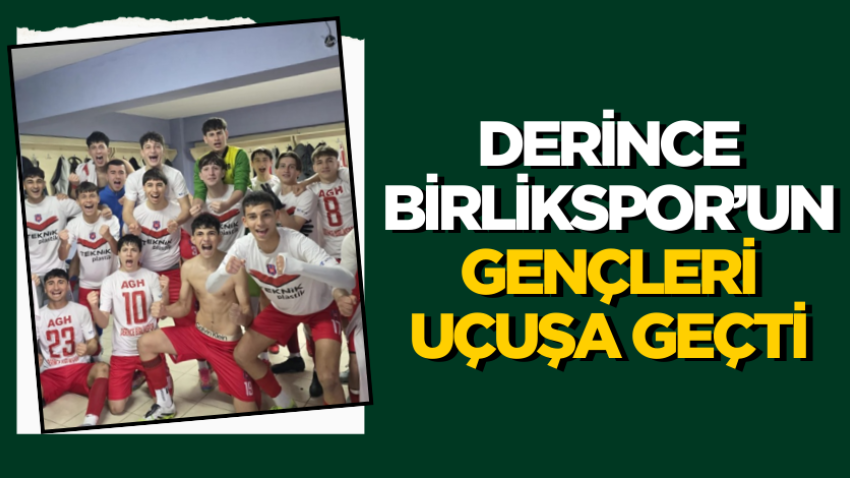 Derince Birlikspor’un gençleri uçuşa geçti