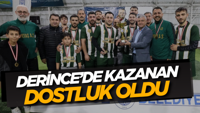 Derince’de kazanan dostluk oldu
