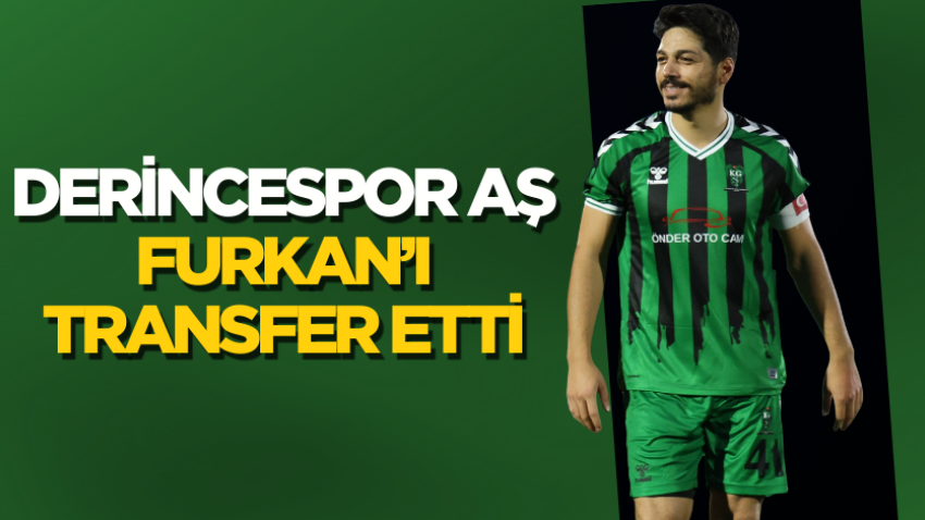 Derincespor AŞ Furkan’ı transfer etti