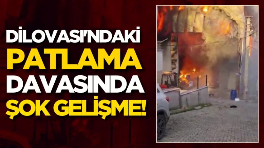 Dilovası'ndaki patlama davasında şok gelişme!