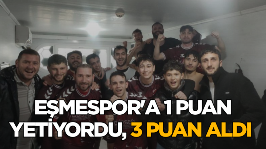 Eşmespor'a 1 puan yetiyordu, 3 puan aldı 