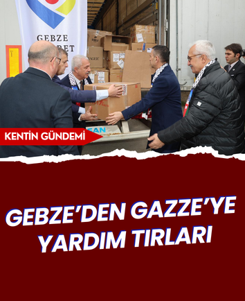 Gebze’den Gazze’ye yardım tırları