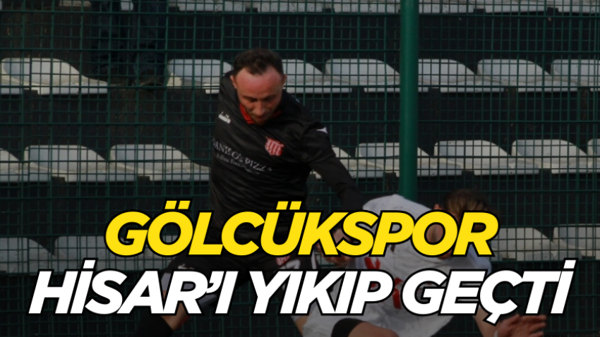 Gölcükspor, Hisar’ı yıkıp geçti 