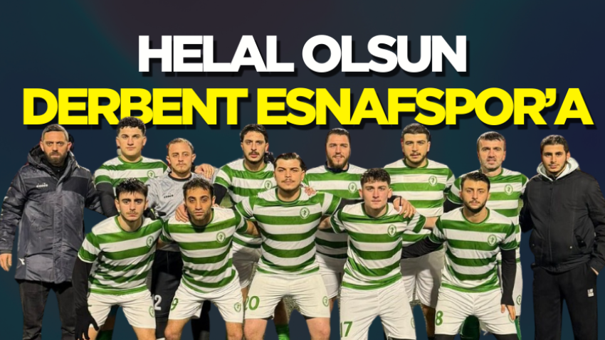 Helal olsun Derbent Esnafspor’a