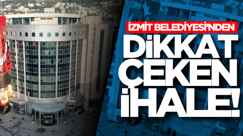 İzmit Belediyesi’nden dikkat çeken ihale! 