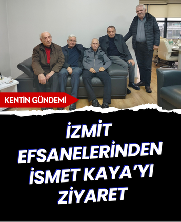 İzmit efsanelerinden İsmet Kaya’yı ziyaret