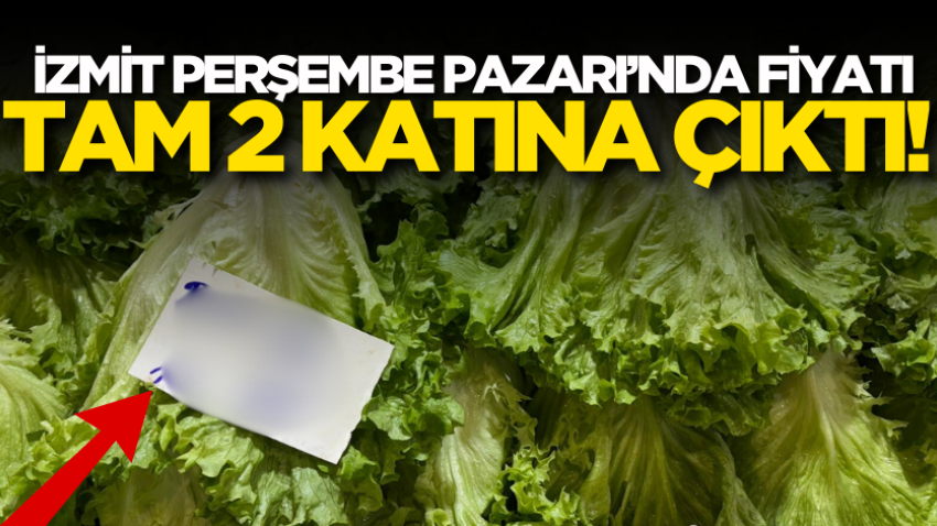 İzmit Perşembe Pazarı’nda fiyatı tam 2 katına çıktı! 