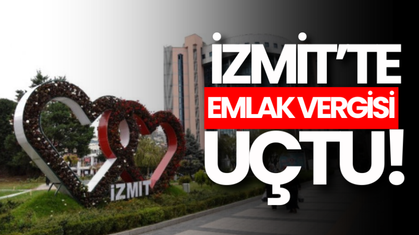 İzmit’te emlak vergisi uçtu!