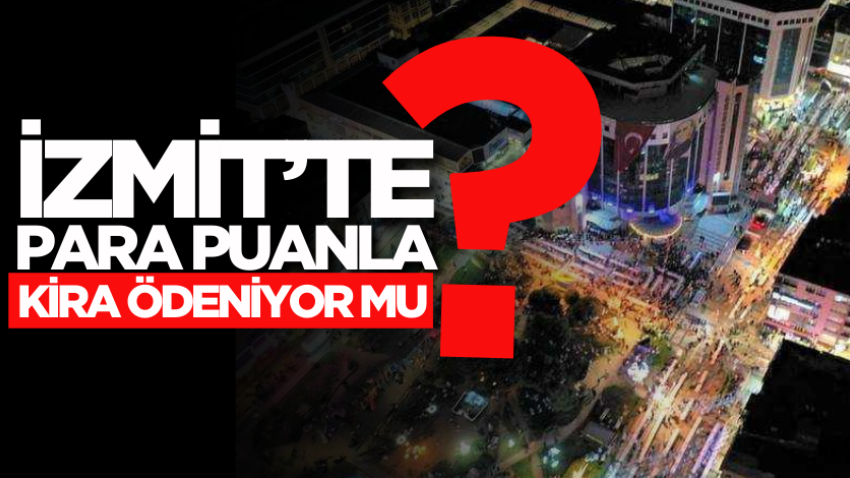 İzmit’te para puanla kira ödeniyor mu?