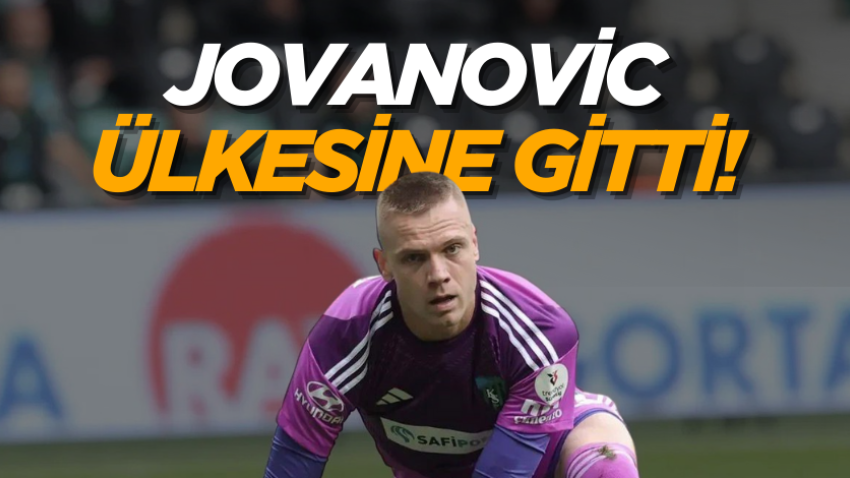 Jovanovic ülkesine gitti! 