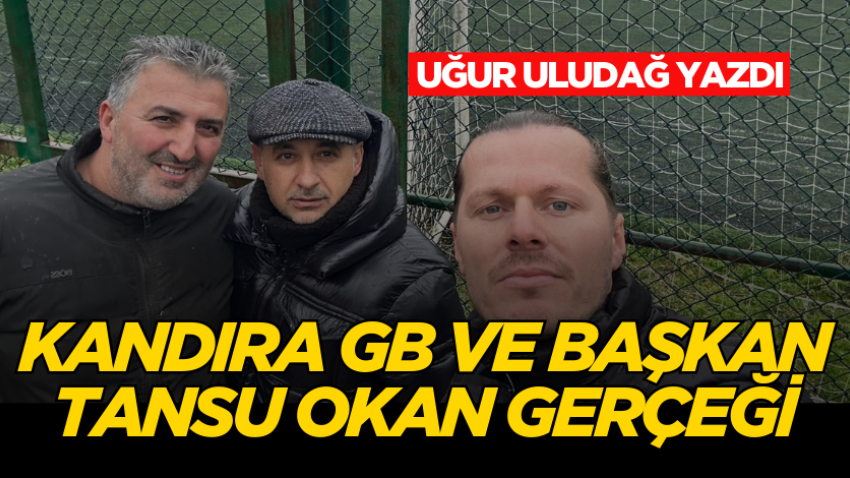 Kandıra GB ve Başkan Tansu Okan gerçeği