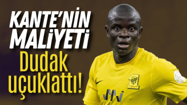 Kante'nin maliyeti dudak uçuklattı! 