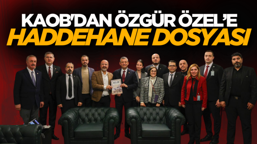 KAOB'dan Özgür Özel’e haddehane dosyası