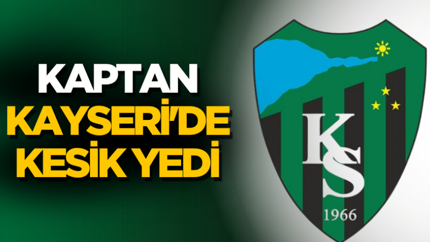 Kaptan Kayseri'de kesik yedi 