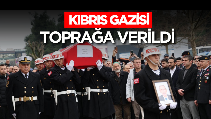 Kıbrıs gazisi son yolculuğuna uğurlandı
