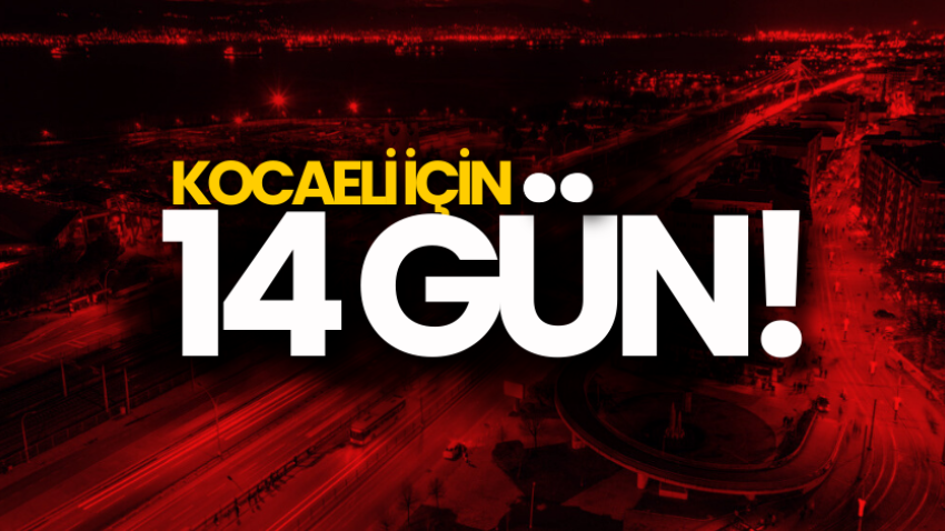 Kocaeli için 14 gün!
