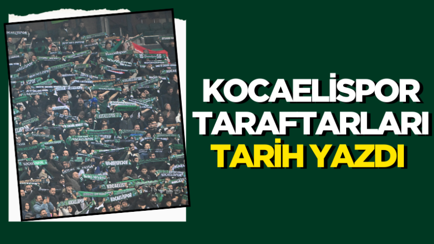 Kocaelispor taraftarları tarih yazdı 