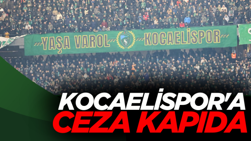 Kocaelispor'a ceza kapıda 
