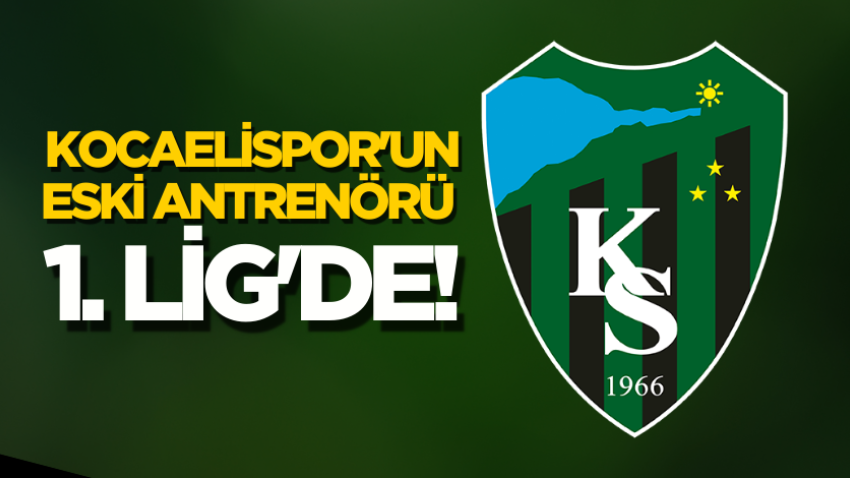 Kocaelispor'un eski antrenörü 1. Lig'de!